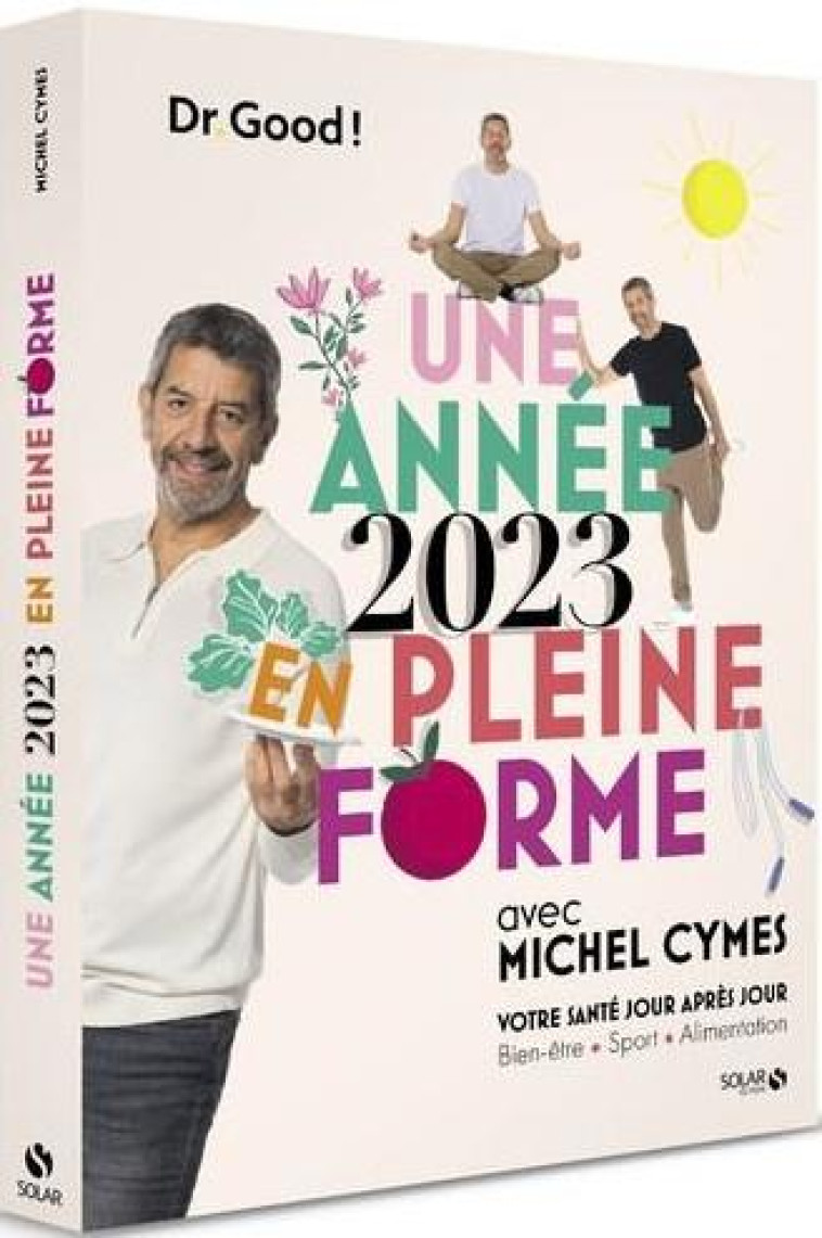 UNE ANNEE EN PLEINE FORME AVEC MICHEL CYMES : VOTRE SANTE JOUR APRES JOUR (EDITION 2023) - CYMES/GUERICOLAS - SOLAR