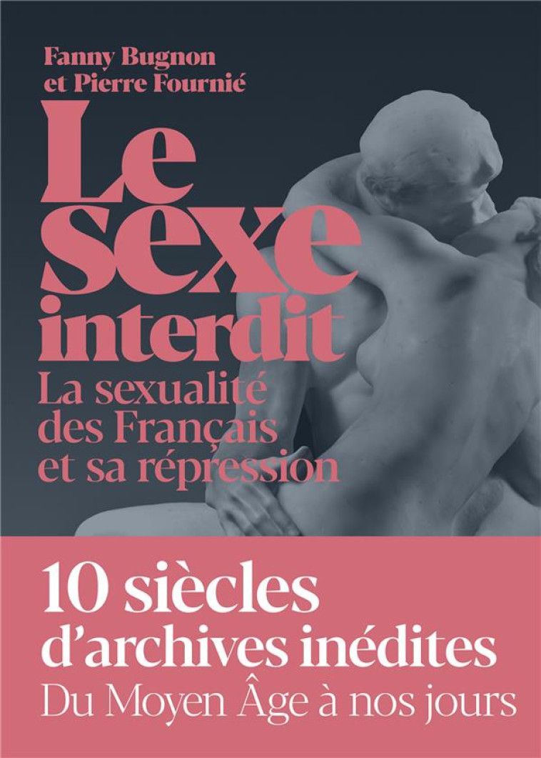 LE SEXE INTERDIT  -  LA SEXUALITE DES FRANCAIS  -  LES MOTS, LES PRATIQUES, LA REPRESSION - FOURNIE PIERRE - ICONOCLASTE