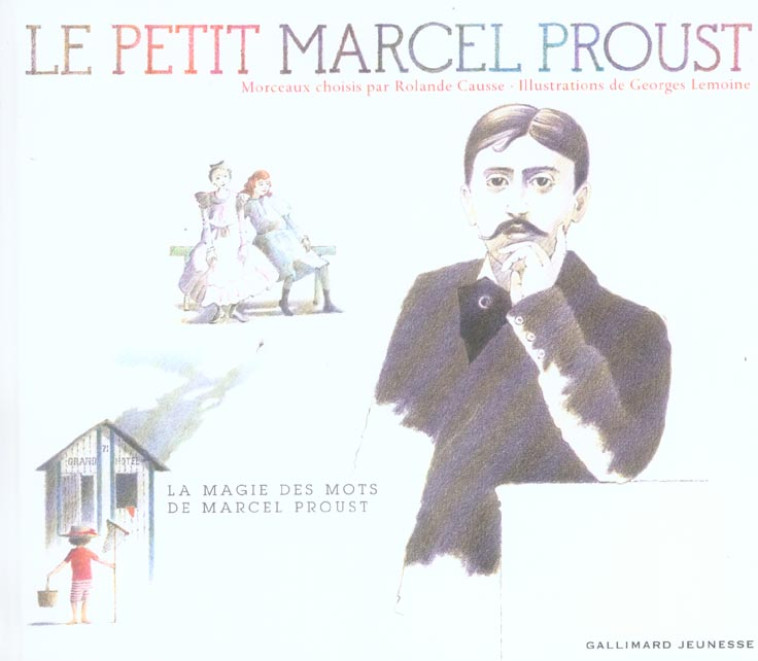 LE PETIT MARCEL PROUST : MORCEAUX CHOISIS PAR ROLANDE CAUSSE - PROUST/LEMOINE - GALLIMARD