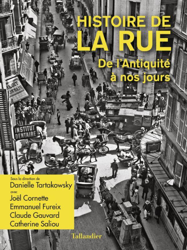 HISTOIRE DE LA RUE : DE L'ANTIQUITE A NOS JOURS - CORNETTE/FUREIX - TALLANDIER