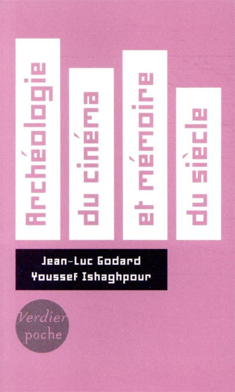 ARCHEOLOGIE DU CINEMA ET MEMOIRE DU SIECLE - GODARD JEAN-LUC/ISHA - VERDIER