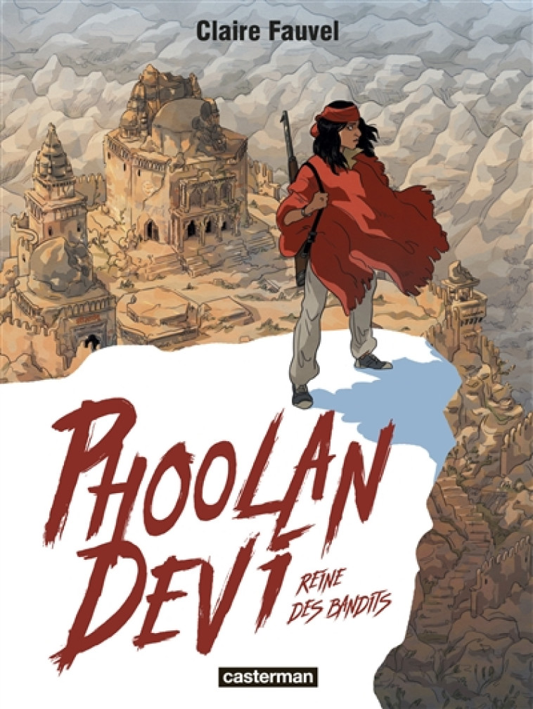 PHOOLAN DEVI, REINE DES BANDITS - FAUVEL/FAUVEL CLAIRE - CASTERMAN