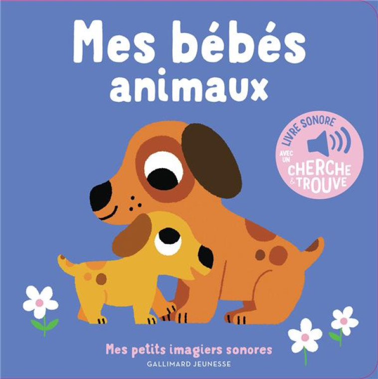 LES BEBES ANIMAUX : DES SONS A ECOUTER, DES IMAGES A REGARDER - BILLET - GALLIMARD