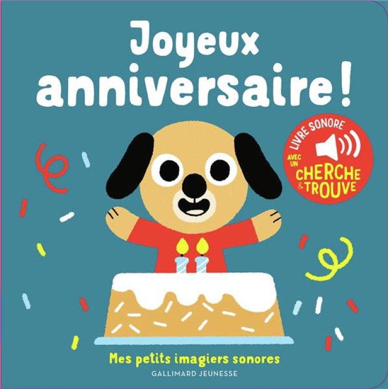 JOYEUX ANNIVERSAIRE ! DES SONS A ECOUTER, DES IMAGES A REGARDER - BILLET - GALLIMARD