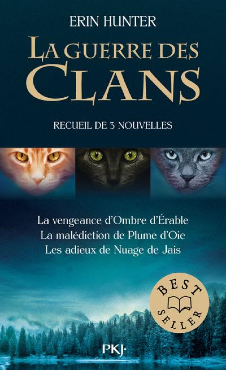 LA GUERRE DES CLANS  -  RECUEIL DE 3 NOUVELLES : LA VENGEANCE D'OMBRE D'ERABLE, LA MALEDICTION DE PLUME D'OIE, LES ADIEUX DE NUAGE DE JAIS - HUNTER ERIN - POCKET