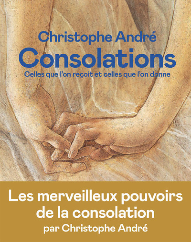 CONSOLATIONS - CELLES QUE L-ON RECOIT ET CELLES QUE L-ON DONNE - Christophe André - ICONOCLASTE