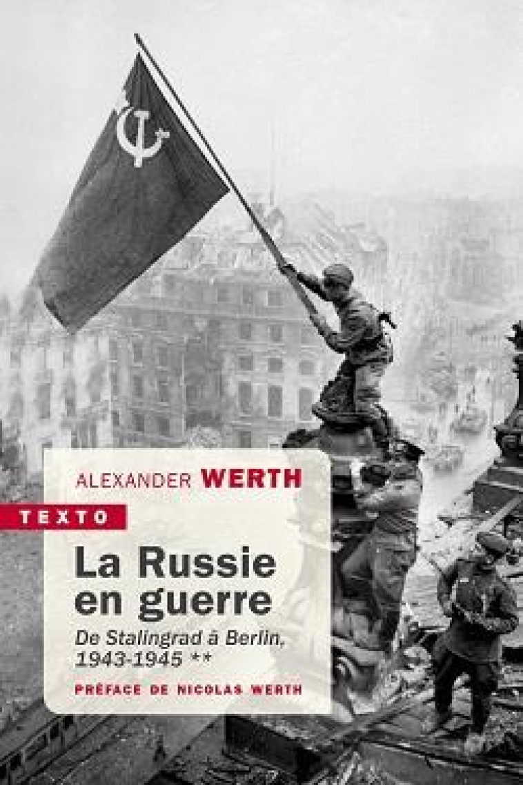 LA RUSSIE EN GUERRE T.2 : DE STALINGRAD A BERLIN, 1943-1945 - WERTH ALEXANDER - TALLANDIER