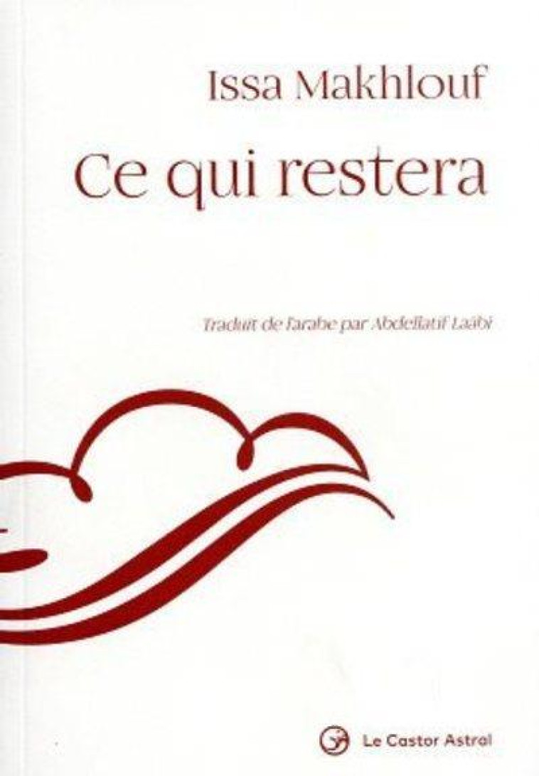 CE QUI RESTERA - MAKHLOUF/LAABI - CASTOR ASTRAL