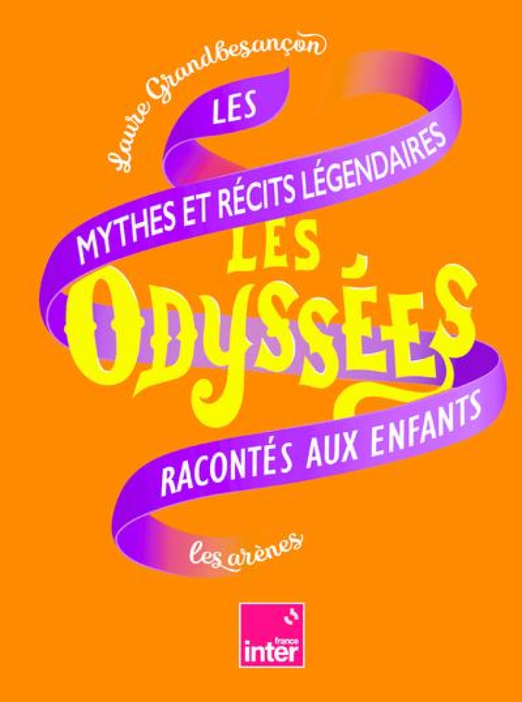 LES ODYSSEES - LES MYTHES ET RECITS LEGENDAIRES RACONTES AUX ENFANTS - TOME 2 - GRANDBESANCON/BAILLY - ARENES