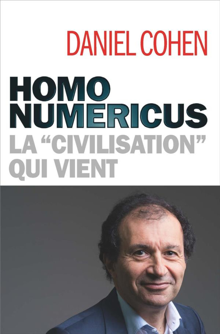 HOMO NUMERICUS : LA CIVILISATION QUI VIENT - COHEN DANIEL - ALBIN MICHEL