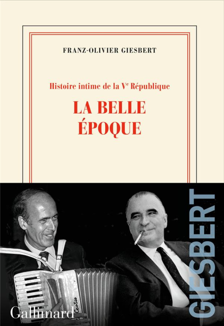 HISTOIRE INTIME DE LA V  REPUBLIQUE T.2 : LA BELLE EPOQUE - GIESBERT F-O. - GALLIMARD