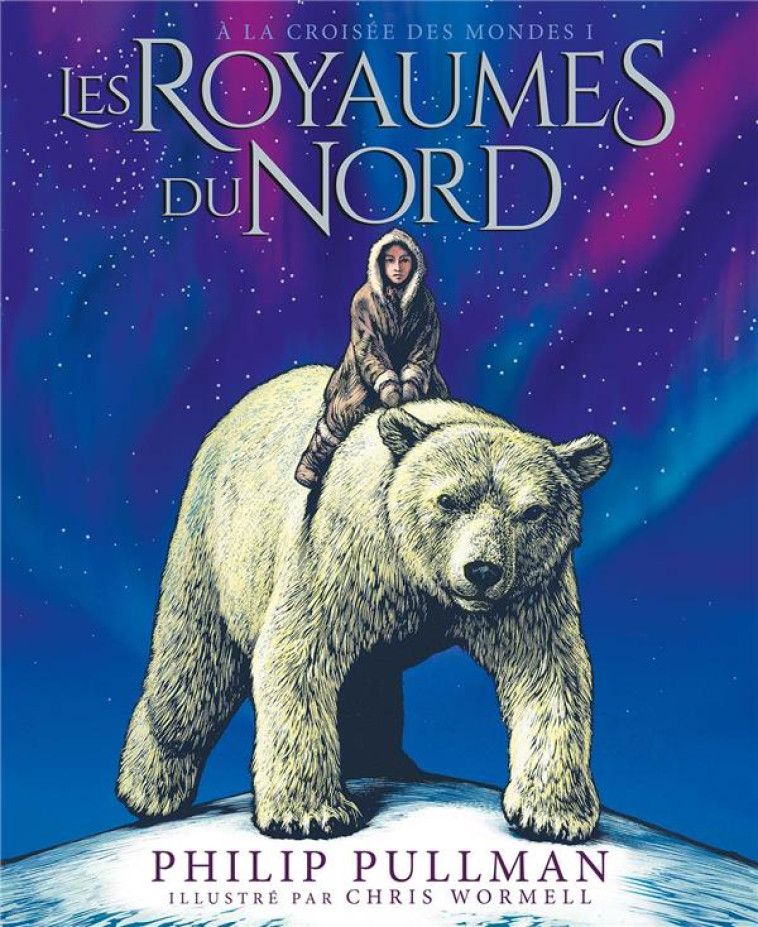 A LA CROISEE DES MONDES T.1  -  LES ROYAUMES DU NORD - PULLMAN/WORMELL - GALLIMARD