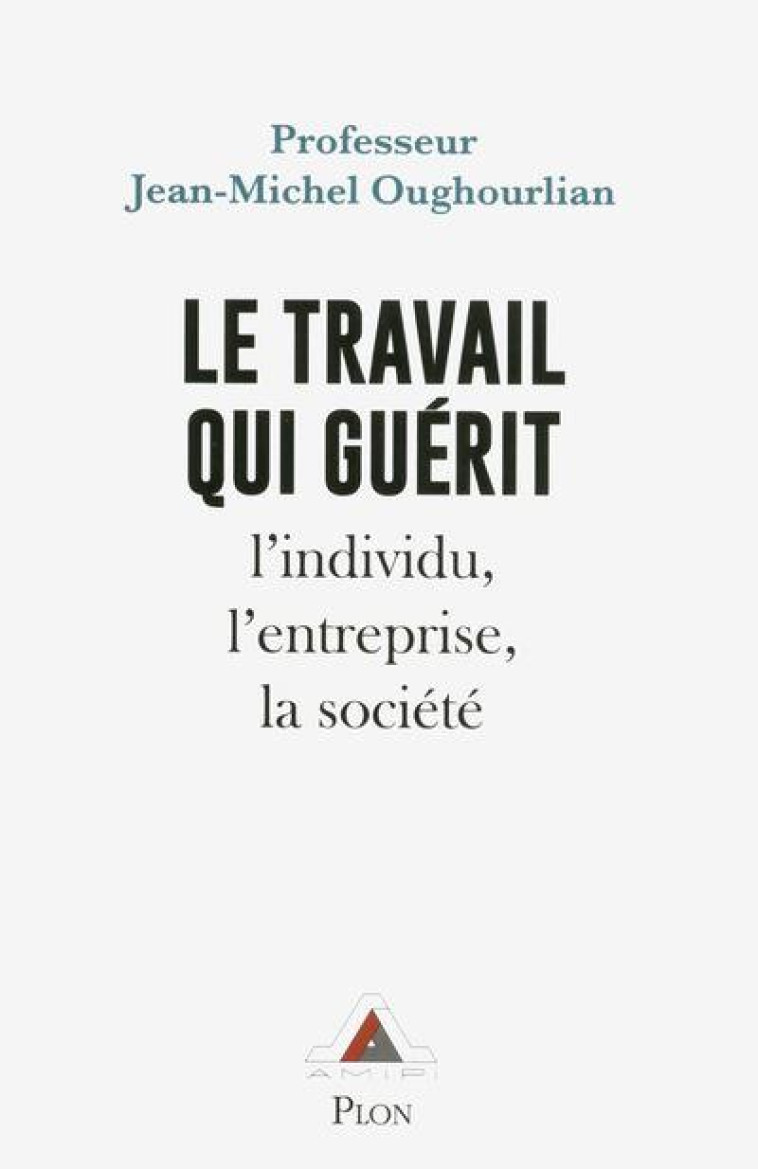 LE TRAVAIL QUI GUERIT - OUGHOURLIAN/RICHARD - PLON