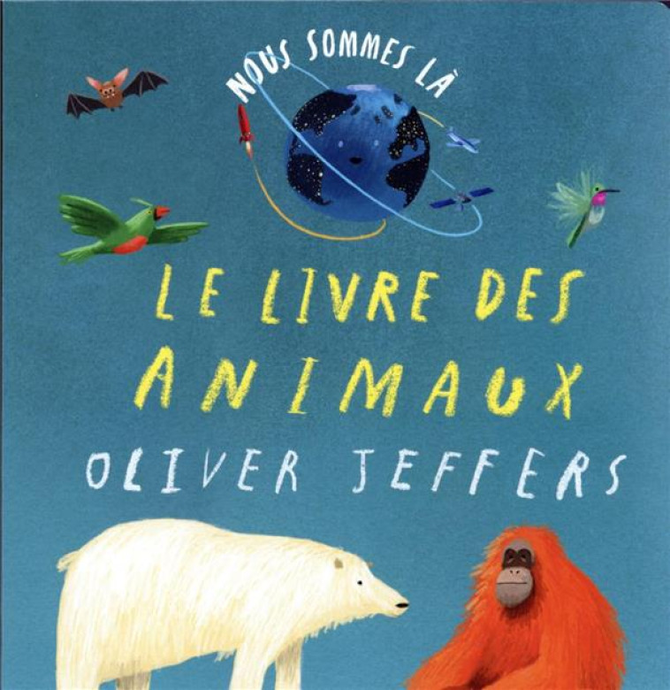 NOUS SOMMES LA : LE LIVRE DES ANIMAUX - JEFFERS OLIVER - KALEIDOSCOPE