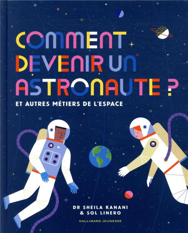 COMMENT DEVENIR UN ASTRONAUTE ? - LINERO/KANANI - GALLIMARD