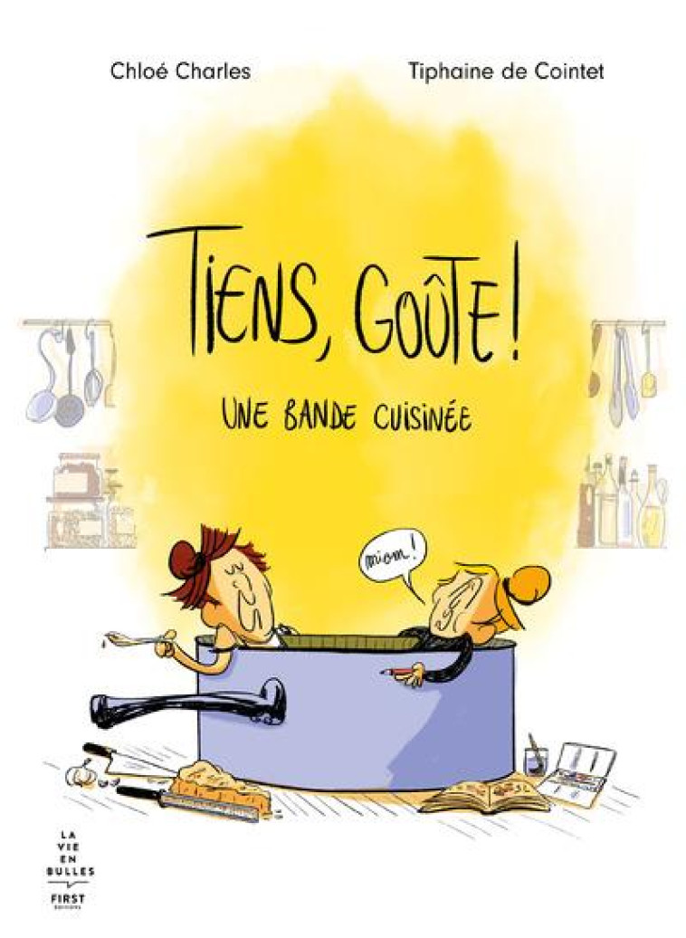 TIENS, GOUTE ! UNE BANDE CUISINEE - CHARLES/COINTET - FIRST