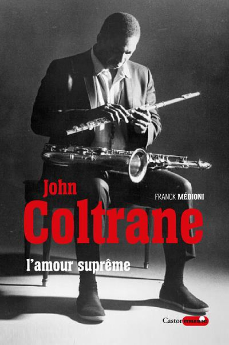 JOHN COLTRANE, L'AMOUR SUPREME - MEDIONI/SHEPP/BIANU - CASTOR ASTRAL