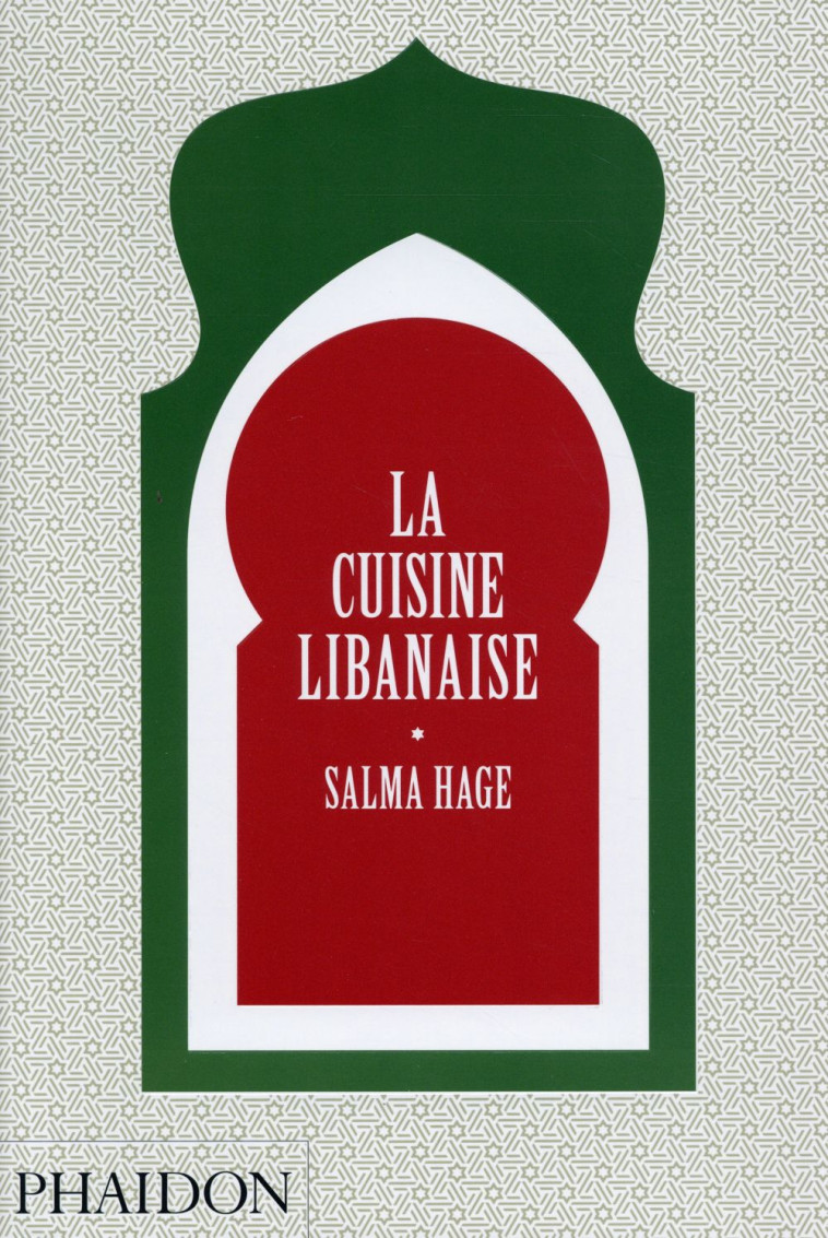 LA CUISINE LIBANAISE - HAGE SALMA - PHAIDON FRANCE