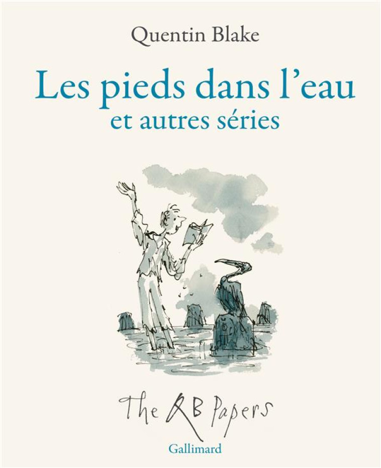 LES PIEDS DANS L'EAU ET AUTRES SERIES : QB PAPERS - BLAKE/MEURISSE - GALLIMARD