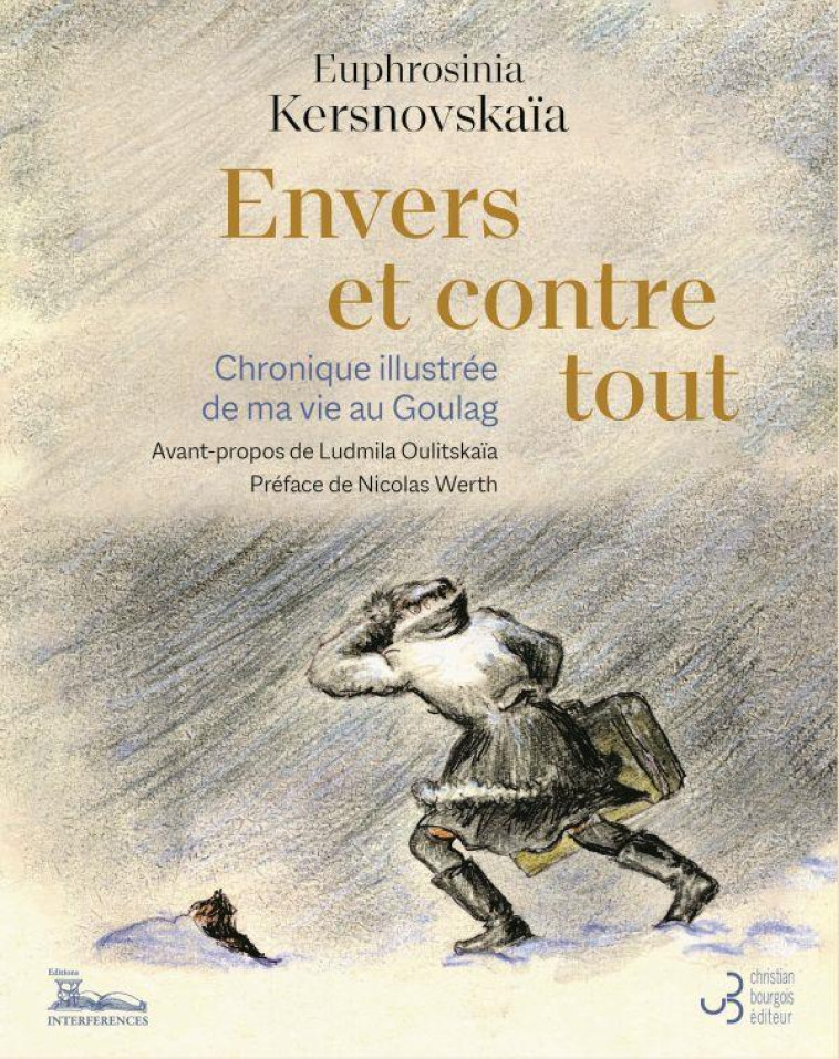 ENVERS ET CONTRE TOUT : CHRONIQUE ILLUSTREE DE MA VIE AU GOULAG - KERSNOVSKAIA/WERTH - BOURGOIS