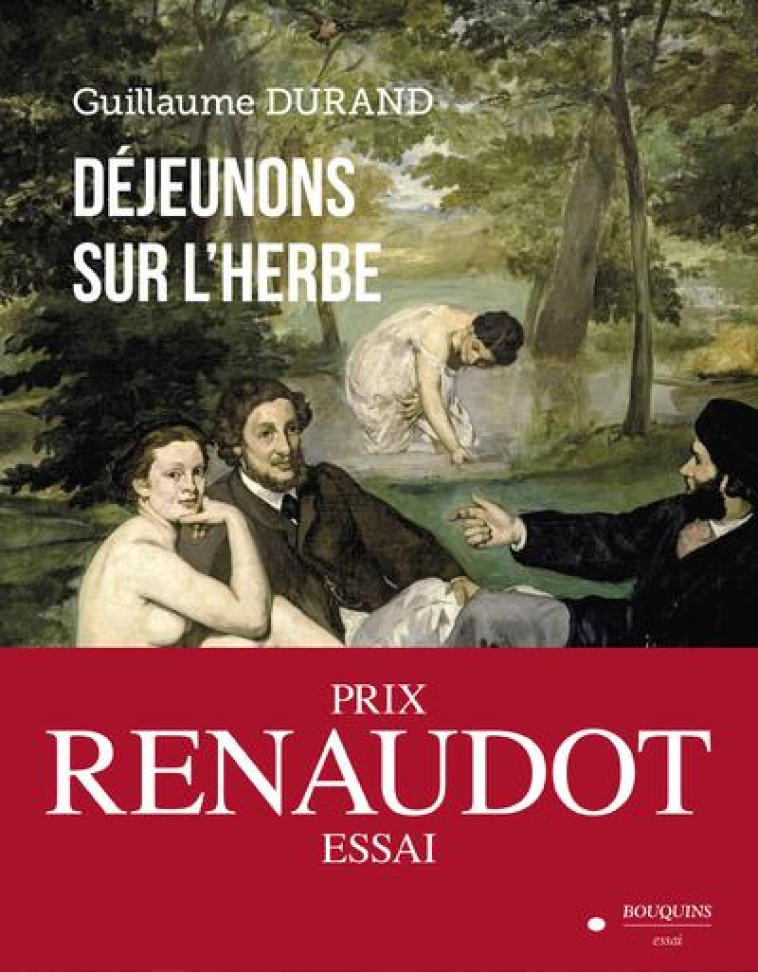 DEJEUNONS SUR L'HERBE - PRIX RENAUDOT DE L'ESSAI 2022 - DURAND, GUILLAUME - BOUQUINS