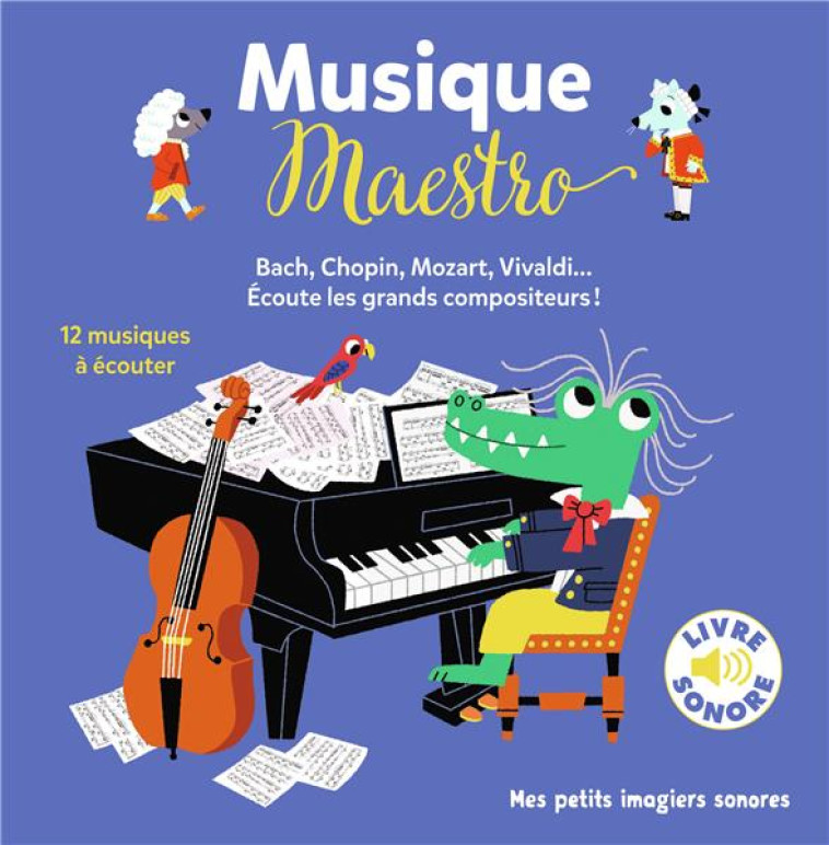 MUSIQUE MAESTRO  -  12 COMPOSITEURS, 12 MUSIQUES, 12 IMAGES  -  BACH, CHOPIN, MOZART, VIVALDI... ECOUTE LES GRANDS COMPOSITEURS - BILLET MARION - GALLIMARD