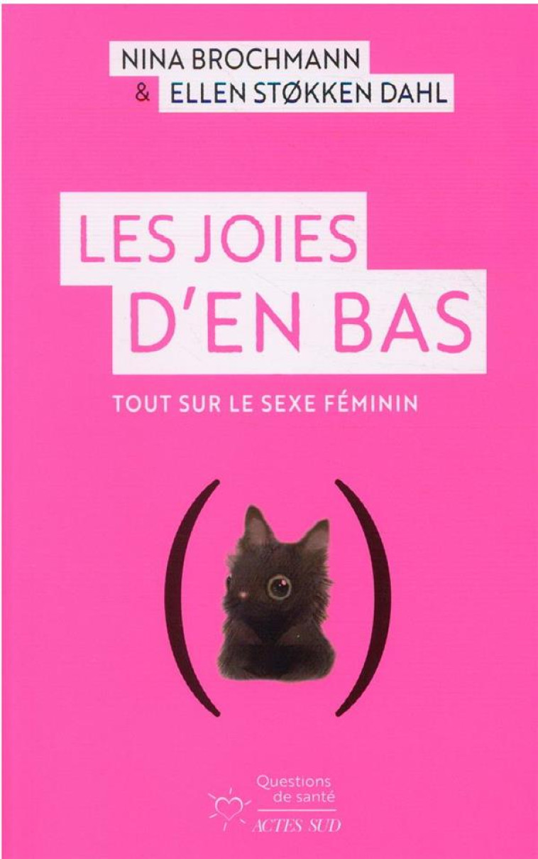 LES JOIES D'EN BAS : TOUT SUR LE SEXE FEMININ - BROCHMANN - ACTES SUD