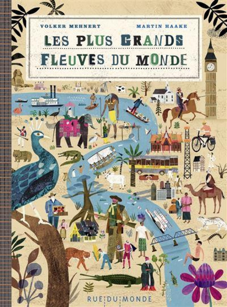 LES PLUS GRANDS FLEUVES DU MONDE - MEHNERT/HAAKE - RUE DU MONDE