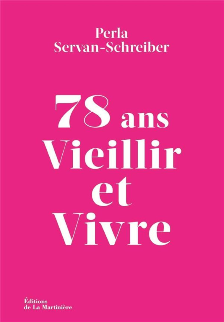 78 ANS : VIEILLIR ET VIVRE - SERVAN-SCHREIBER P. - MARTINIERE BL