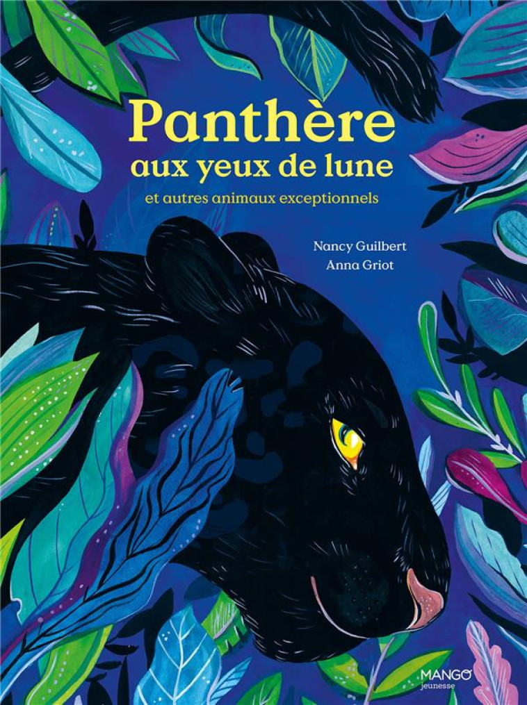 PANTHERE AUX YEUX DE LUNE ET AUTRES ANIMAUX EXCEPTIONNELS - GUILBERT/GRIOT - MANGO