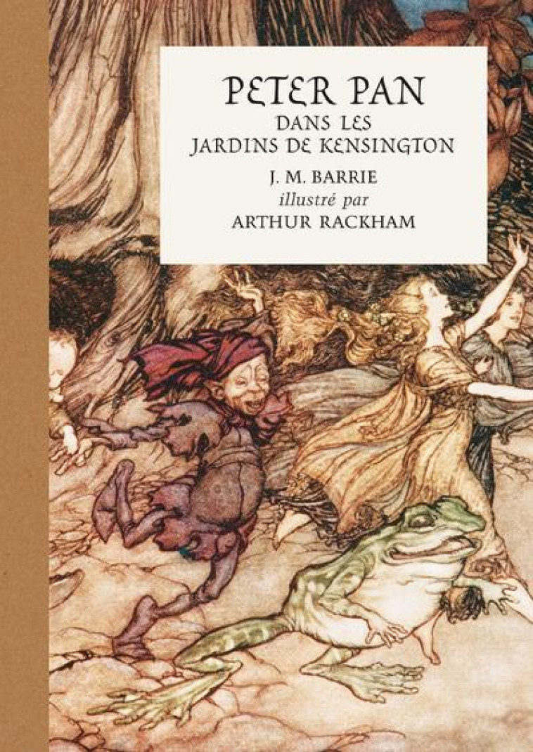 PETER PAN DANS LES JARDINS DE KENSINGTON : ILLUSTRE PAR ARTHUR RACKHAM - BARRIE/RACKHAM - CTHS EDITION