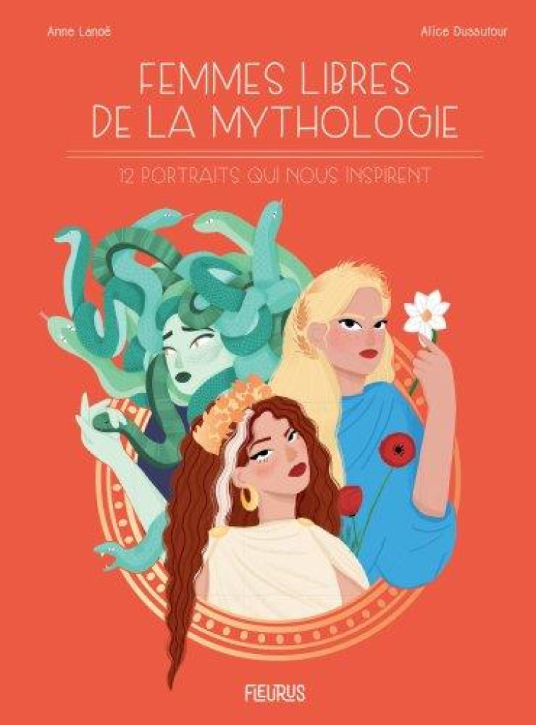 FEMMES LIBRES DE LA MYTHOLOGIE :  12 PORTRAITS QUI NOUS INSPIRENT - LANOE/DUSSUTOUR - FLEURUS