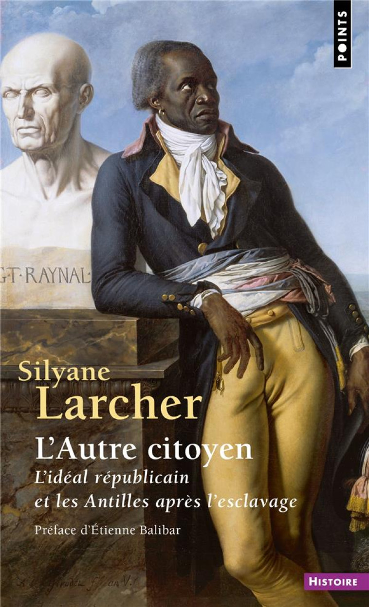 L'AUTRE CITOYEN : L'IDEAL REPUBLICAIN ET LES ANTILLES APRES L'ESCLAVAGE - LARCHER SILYANE - POINTS