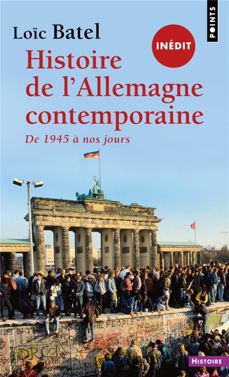 HISTOIRE DE L'ALLEMAGNE CONTEMPORAINE : DEPUIS 1945 A NOS JOURS - BATEL LOIC - POINTS