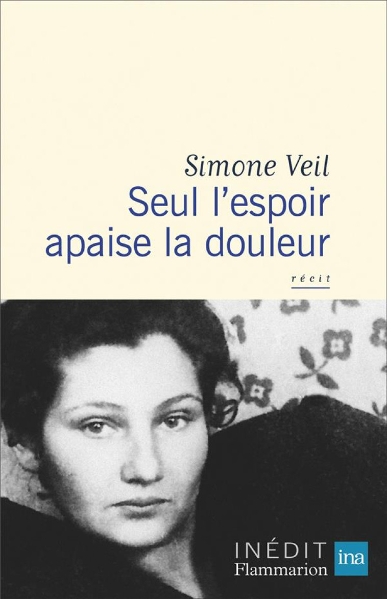 SEUL L'ESPOIR APAISE LA DOULEUR - VEIL - FLAMMARION