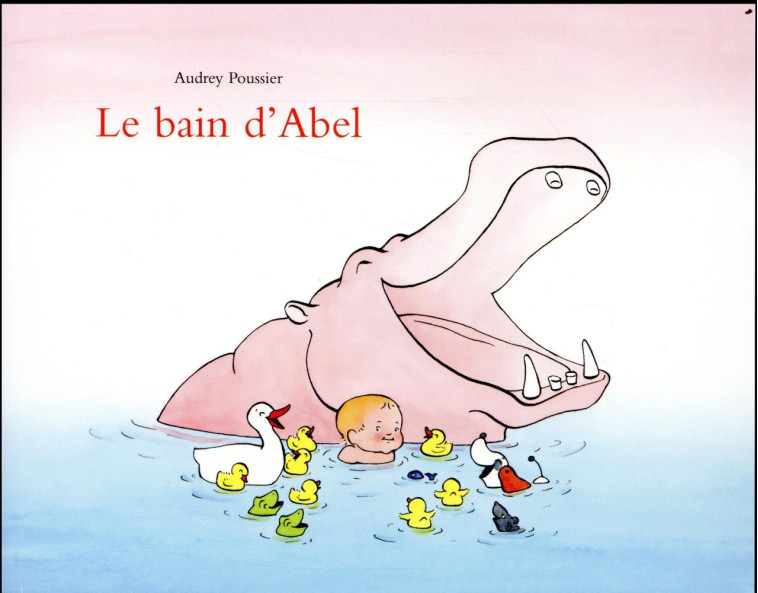 LE BAIN D'ABEL - POUSSIER AUDREY - Ecole des loisirs