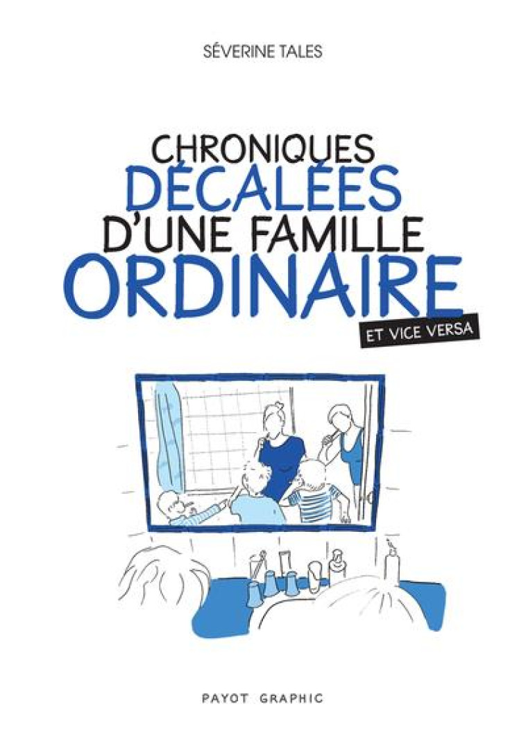 CHRONIQUE DECALEES D'UNE FAMILLE ORDINAIRE (ET VICE VERSA) - TALES SEVERINE - PAYOT POCHE