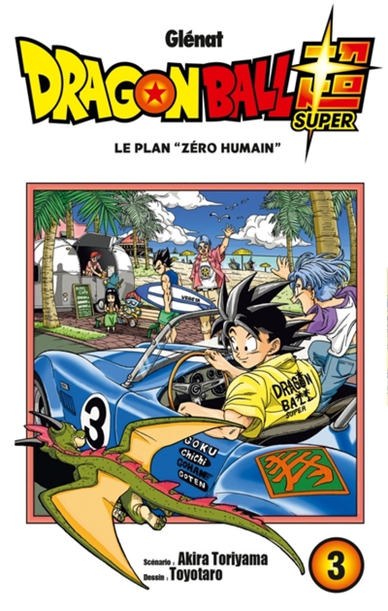 DRAGON BALL SUPER T.3  -  LE PLAN ZERO HUMAIN - TORIYAMA/TOYOTARO - GLENAT