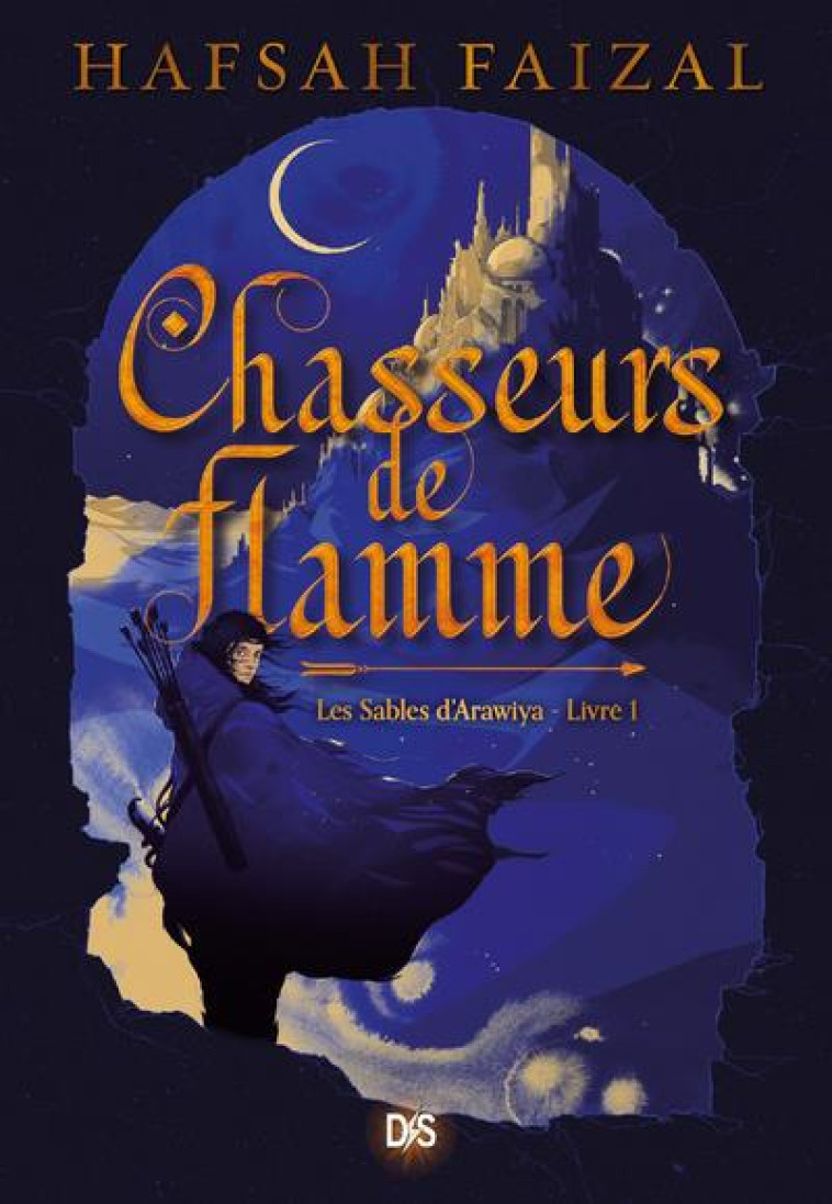 LES SABLES D'ARAWIYA T.1 : CHASSEURS DE FLAMME - FAIZAL HAFSAH - DE SAXUS