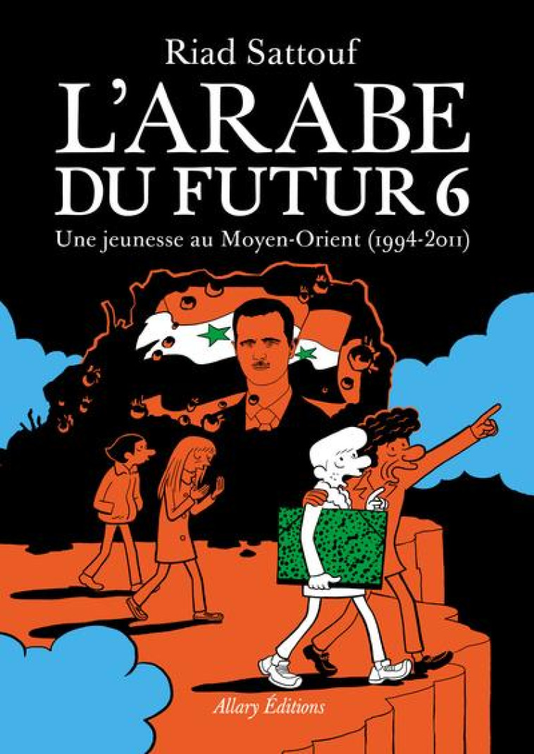 L'ARABE DU FUTUR T.6 : UNE JEUNESSE AU MOYEN-ORIENT (1994-2011) - SATTOUF RIAD - ALLARY