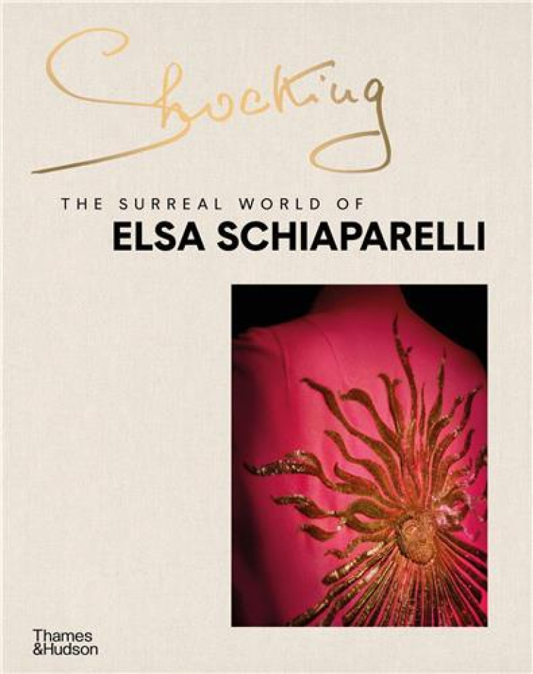 SHOCKING THE SURREAL WORLD OF ELSA SCHIAPARELLI /ANGLAIS -  CARRON DE LA CARRIER - THAMES HUDSON