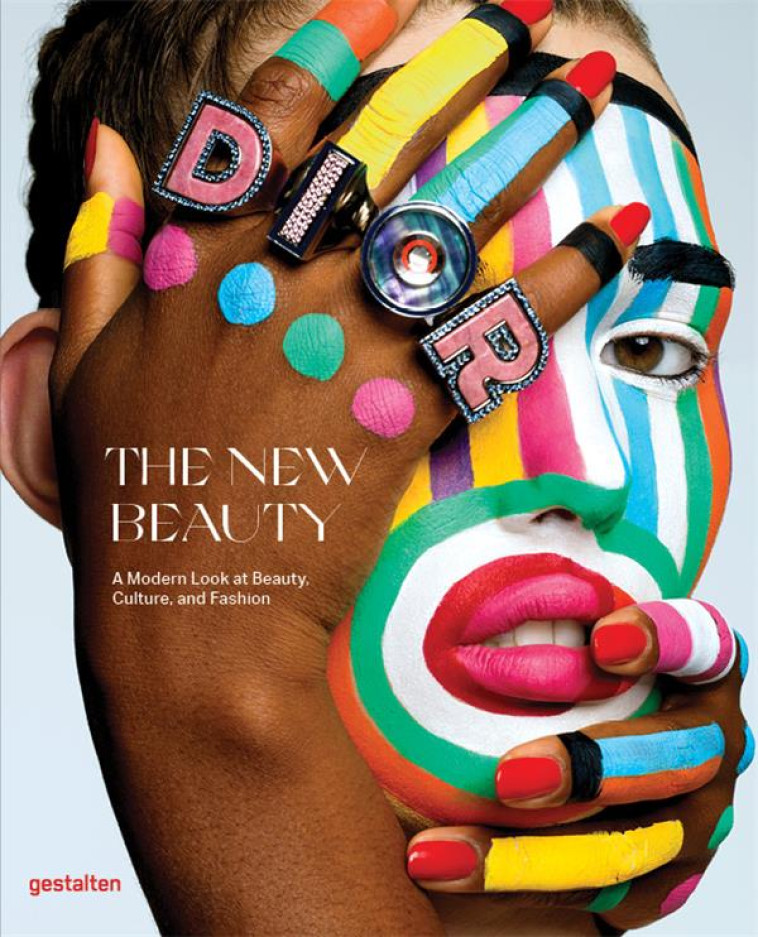 THE NEW BEAUTY  -  A MODERN LOOK AT BEAUTY, CULTURE, AND FASHION - GESTALTEN - NC