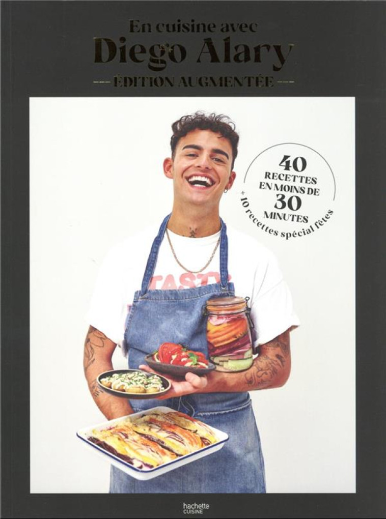 EN CUISINE AVEC DIEGO ALARY : 40 RECETTES EN MOINS DE 30 MINUTES, 10 RECETTES SPECIAL FETES - ALARY DIEGO - HACHETTE