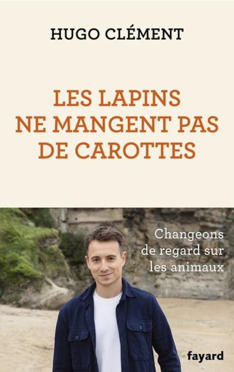 LES LAPINS NE MANGENT PAS DE CAROTTES - CLEMENT HUGO - FAYARD