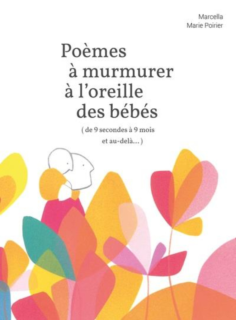 POEMES A MURMURER A L'OREILLE DES BEBES :  ( DE 9 SECONDES A 9 MOIS ET AU-DELA... ) - MARCELLA/MARIE - VENTERNIERS