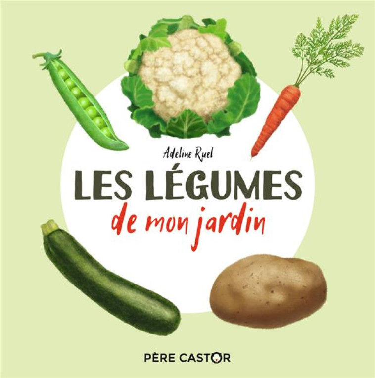 LES LEGUMES DE MON JARDIN - RUEL ADELINE - FLAMMARION