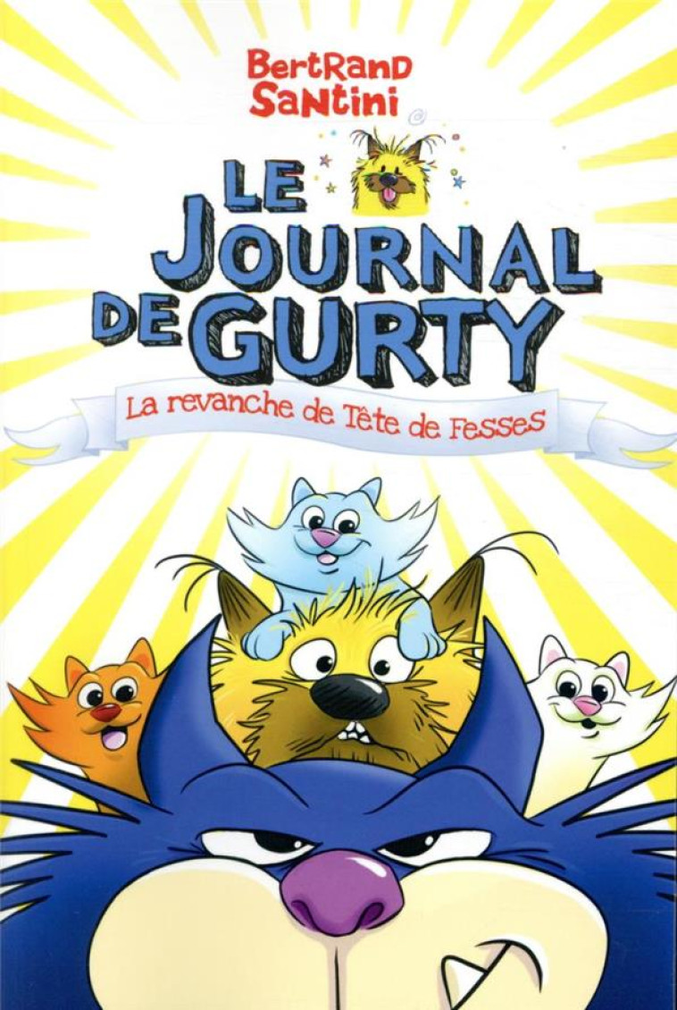 LE JOURNAL DE GURTY T.9  -  LA REVANCHE DE TETE DE FESSES - SANTINI - SARBACANE