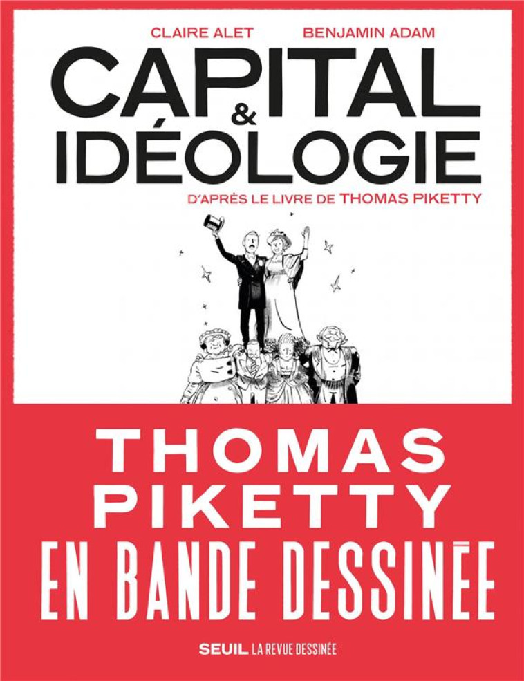 CAPITAL ET IDEOLOGIE EN BANDE DESSINEE - PIKETTY/ALET/ADAM - SEUIL