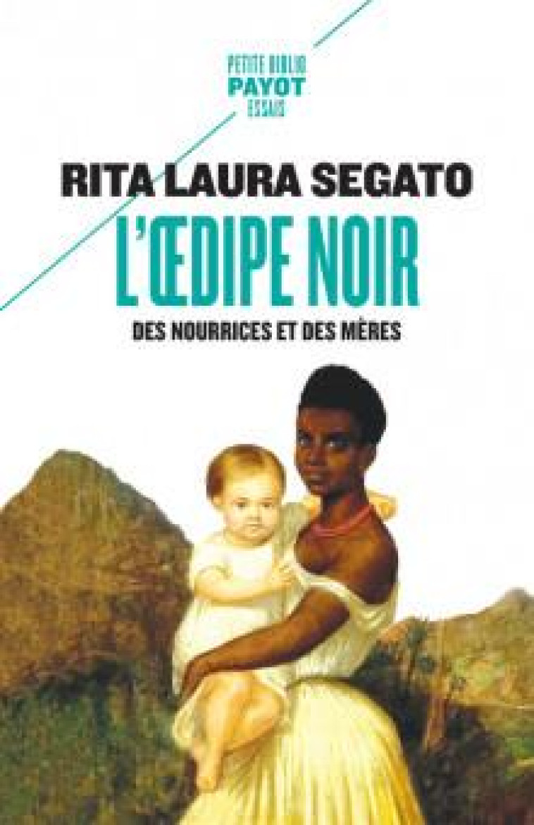 L'OEDIPE NOIR : DES NOURRICES ET DES MERES - SEGATO/MOLINIER - PAYOT POCHE