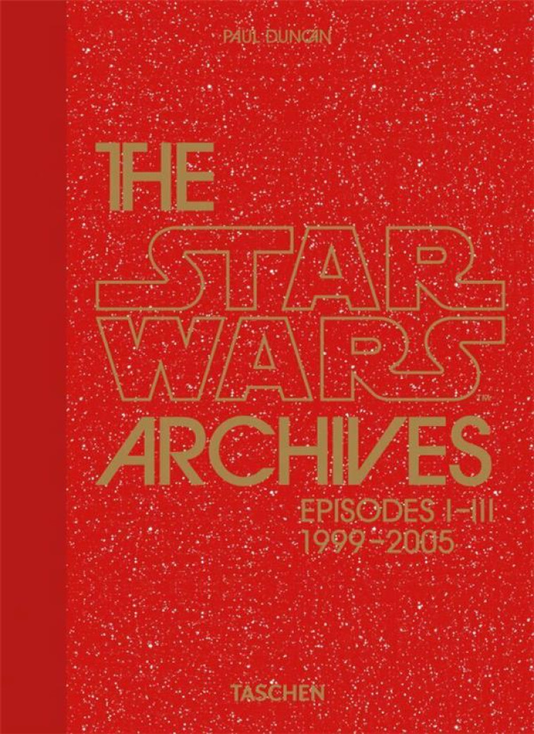 THE STAR WARS ARCHIVES T.2 : EPISODES I-III 1999-2005 - DUNCAN PAUL - NC